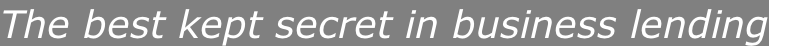 The best kept secret in business lending
